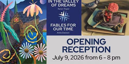Exhibition Opening: In the Valley of Dreams; Fables for Our Time