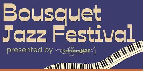 Bousquet Jazz Festival - Presented by Berkshires Jazz