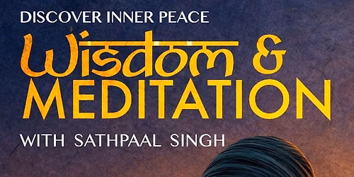 Wisdom & Meditation with SathPaal Singh