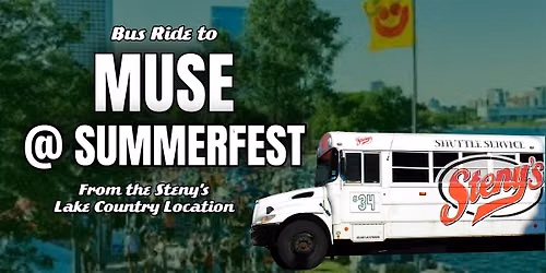 7\/2 | Steny's Lake Country Shuttle to Muse @ Summerfest