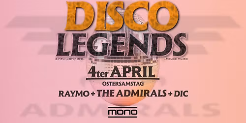 DISCOLEGENDS - Back To The Golden Era - OSTERSAMSTAG - The ADMIRALS \/ RAYMO \/ DIC - MONO Bautzen