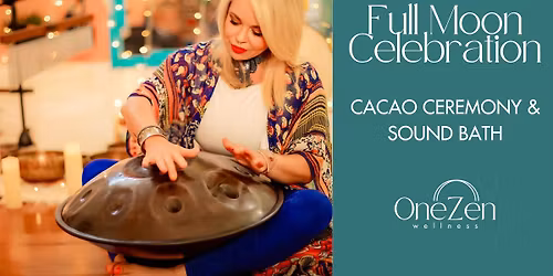 Full Moon Celebration: Cacao Ceremony & Sound Bath