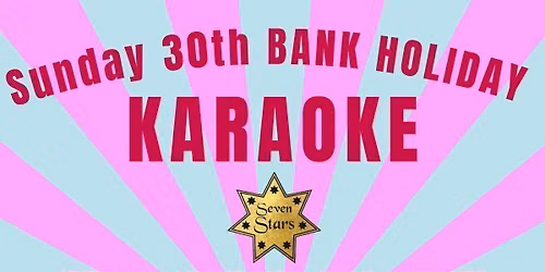 Bank Holiday Sunday Karaoke @The Seven Stars