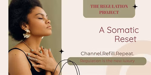 Channel. Refill. Repeat: Origins~ A Somatic Reset by The Regulation Project