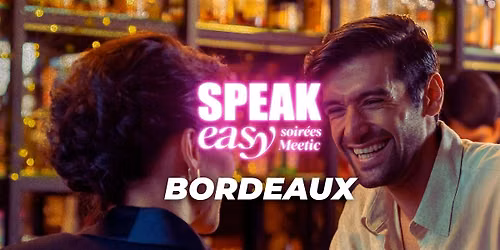Soir\u00e9e Speak Easy \u00e0 Bordeaux (35-45 ans)