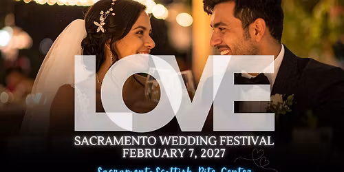 Sacramento Wedding Festival ~ Sacramento's Favorite Wedding Fair @ Sacramento Scottish Rite Center