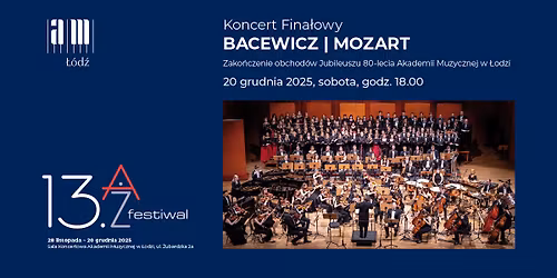 13. A\u017b Festiwal | Koncert Fina\u0142owy BACEWICZ, MOZART