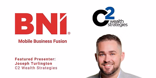 Weekly BNI Meeting featuring Joseph Turlington with C2 Wealth Strategies