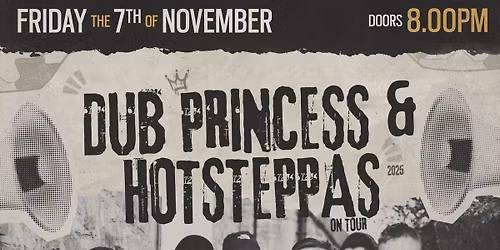 DUB PRINCESS & HOTSTEPPAS LIVE + support guest DJ Seretonin ***Sold Out***
