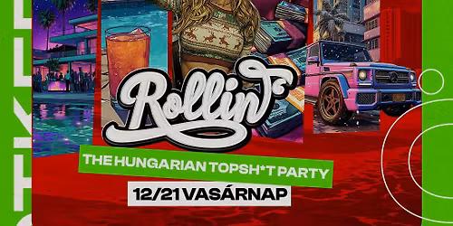 ROLLIN' - The Hungarian Topsh*t Party \u2022 \u00d6TKERT \u2022 12\/21
