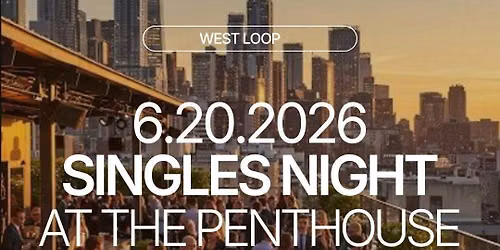 Saturday | Singles Night @ The Penthouse | West Loop 