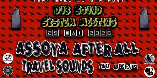 \ud83e\udde8 SOUNDSYSTEM MEETING - AFTER ALL X TRAVELSOUNDS X ASSOYA \ud83e\udde8