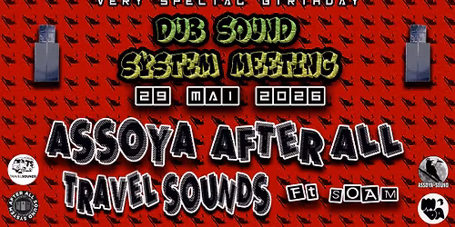\ud83e\udde8 SOUNDSYSTEM MEETING - AFTER ALL X TRAVELSOUNDS X ASSOYA \ud83e\udde8