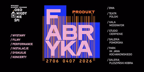 13. Mi\u0119dzynardowy Festiwal Oko Nigdy Nie \u015api 2026. Fabryka i Produkt.