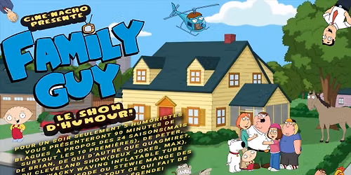 FAMILY GUY! Le show d'humour!