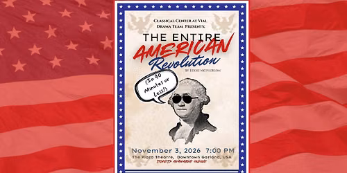 The Entire American Revolution in 40 Minutes or Less by Classical Center at Vial Elementary