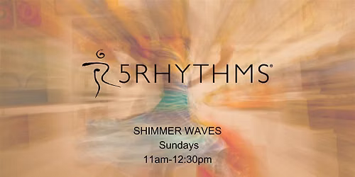 Shimmer Waves 5Rhythms\u00ae Dance