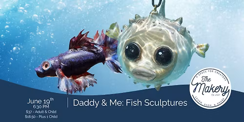 Daddy & Me: Fish Sculptures