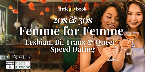 Denver Femme for Femme 20s & 30s Lesbian, Bi, Trans & Queer+ Speed Dating