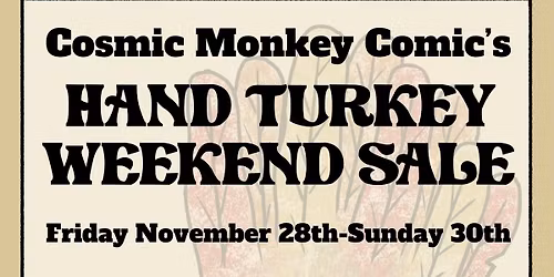Cosmic Monkey's Hand Turkey Weekend Sale
