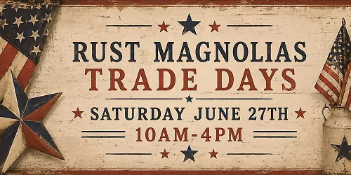 Rust Magnolias Trade Days