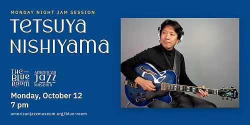Monday Night Jam Session: Tetsuya Nishiyama at the Blue Room