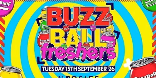 \ud83e\uddc9 BUZZ BALL POP UP PARTY \ud83e\uddc9 ROSIES FRESHERS \ud83e\uddc9 TUESDAY 15.09.26