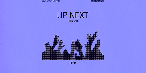 UP NEXT (OPEN CALL) \/\/ Studenterhuset, Aalborg