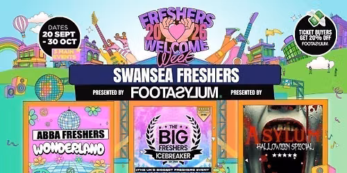 Swansea Freshers Welcome Week 2026 \ud83c\udf93 - Presented by FOOTASYLUM - UK Largest Freshers Events - Sold out 10 years Running \ud83c\udfc6