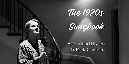 The 1920s Songbook with Maud Hixson and Rick Carlson