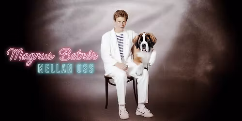 Magnus Betn\u00e9r \u2013 \u201dMellan oss\u201d