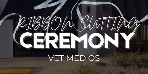 Ribbon Cutting - Vet Med OS