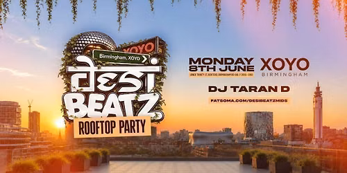 DesiBeatz Birmingham : Rooftop Party Presents : | 08.06.26 | XOYO BIRMINGHAM