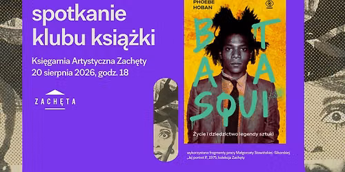 Letnie spotkanie Klubu Ksi\u0105\u017cki - Basquiat. \u017bycie i dziedzictwo legendy sztuki