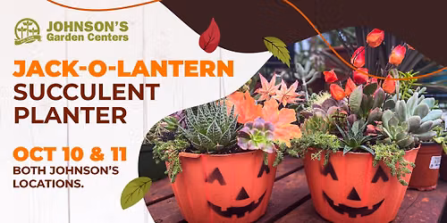Jack-O-Lantern Succulent Garden Workshop - Both Johnson's Locations