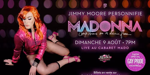 MADONNA: Confessions On A Dancefloor pr\u00e9sent\u00e9 par JIMMY MOORE DRAG - GAY PRIDE sp\u00e9cial -Cabaret Mado