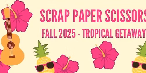 Scrap Paper Scissors Fall 2025