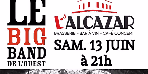 \ud83c\udfb7\ud83c\udfb6\ud83d\ude4fLE BIG BAND DE L'OUEST - Les 100 ans de L'Alcazar\ud83c\udfb7\ud83c\udfb6\ud83d\ude4f