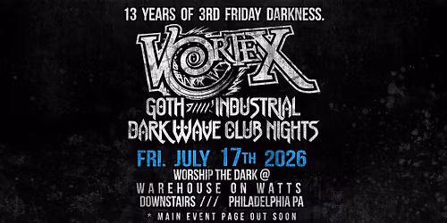 VORTEX Goth Night \u2022 3rd Friday Darkness \u2022 Fri Jul 17, 2026