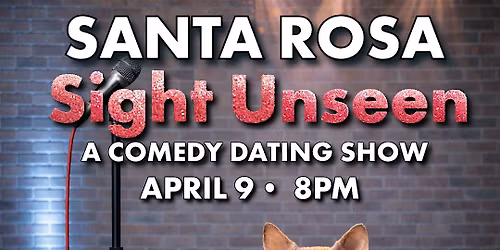 Sight Unseen: A Live Dating Comedy Show - Santa Rosa (Thursday, March 9)