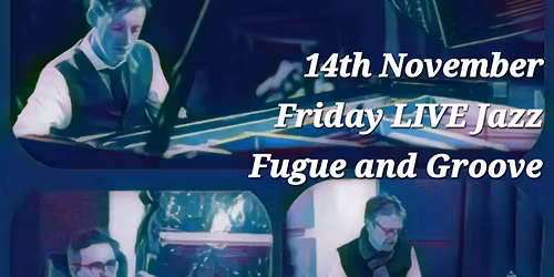 Friday LIVE Jazz: Fugue and Groove 