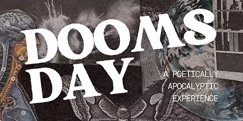 Doomsday: A Poetically Apocalyptic Experience