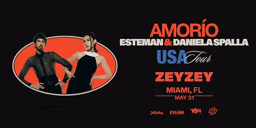 Esteman & Daniela Spalla: AMOR\u00cdO Tour - Miami @ ZeyZey  \t