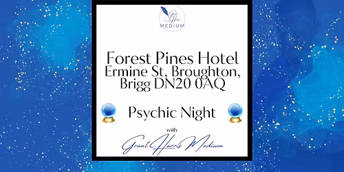 Forest Pines Hotel, Brigg - Psychic Night with Grant Harris Medium