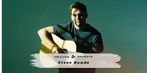 Trillium Presents: Steve Rondo