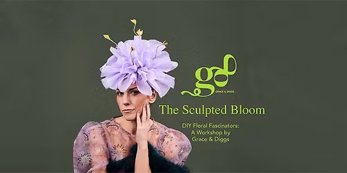 The Sculpted Bloom - DIY Floral Fascinators: A Workshop by Grace & Diggs
