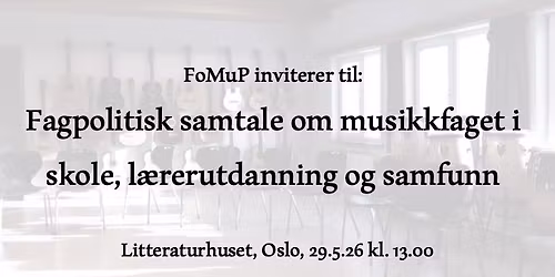 Fagpolitisk samtale om musikkfaget i skole, l\u00e6rerutdanning og samfunn