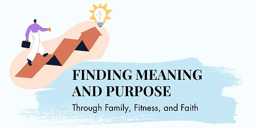 Finding Meaning and Purpose through Family, Fitness, and Faith (Napa Library)
