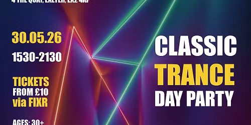 \u2728\ud83d\udca5 Classic Trance Day Party (Over 30s) | Saturday 30th May | Exeter