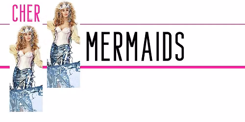 CHER: MERMAIDS